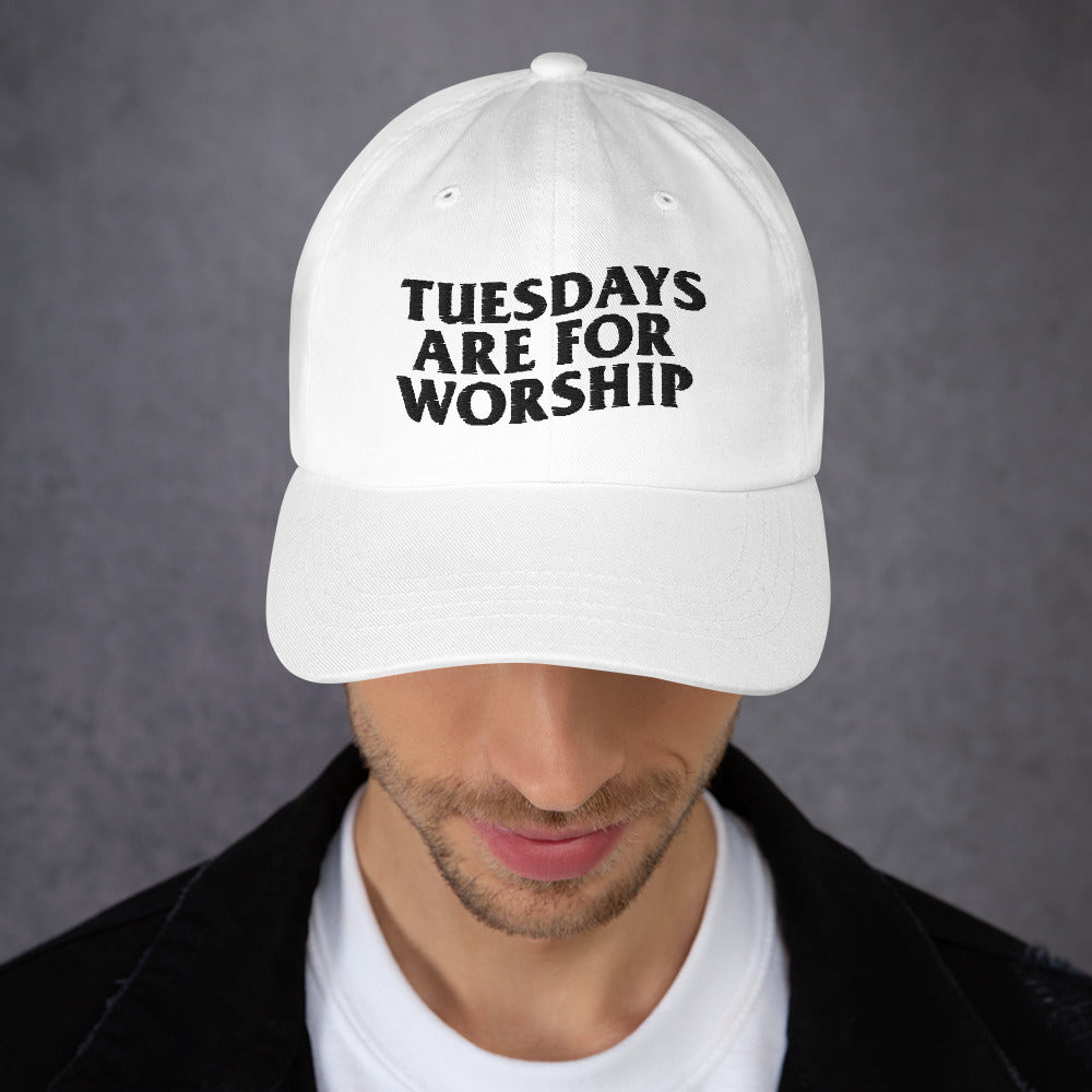 TUESDAYS ARE FOR WORSHIP - DAD HAT