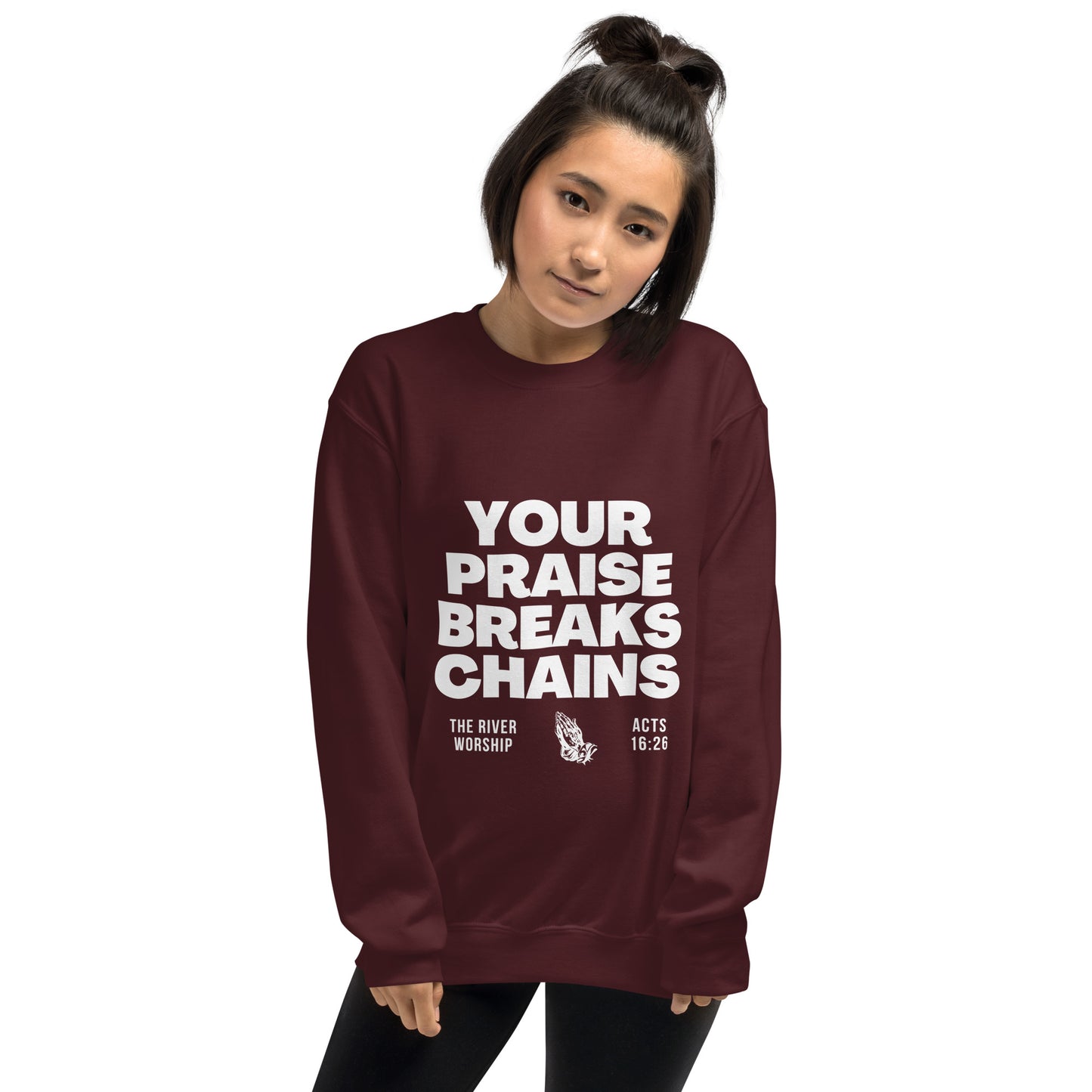 YOUR PRAISE BREAKS CHAINS - SWEATSHIRT