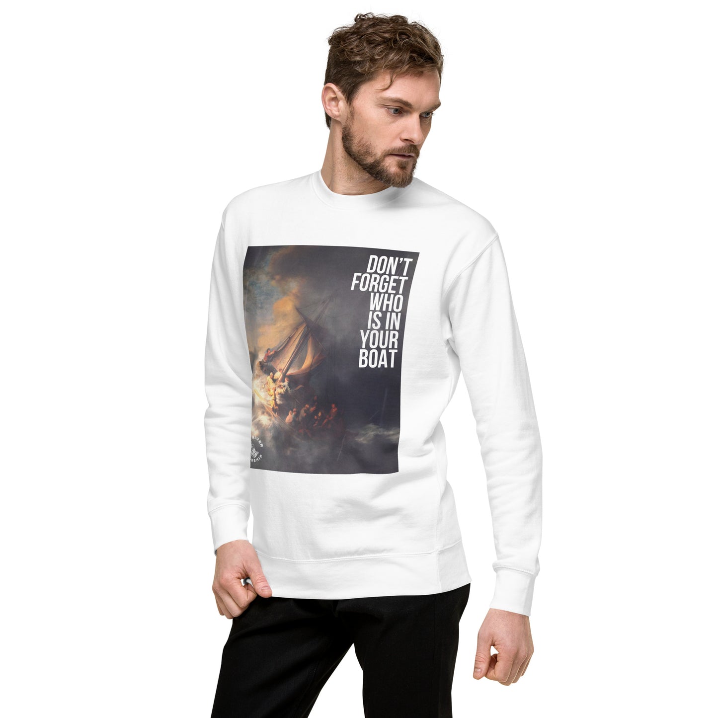 Don't Forget Who Is In Your Boat  Premium Sweatshirt